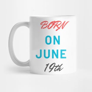 Born on june 19th Mug